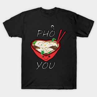 Pho You T-Shirt